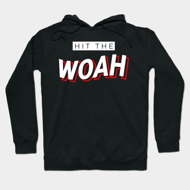 Hit the WOAH! Funny Urban Streetwear Hoodie by Just Kidding Co.